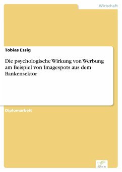 Die psychologische Wirkung von Werbung am Beispiel von Imagespots aus dem Bankensektor (eBook, PDF) - Essig, Tobias