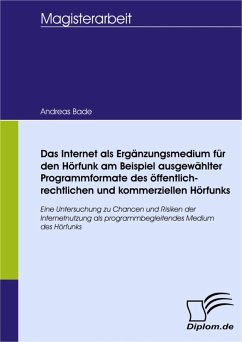Das Internet als Ergänzungsmedium für den Hörfunk am Beispiel ausgewählter Programmformate des öffentlich-rechtlichen und kommerziellen Hörfunks (eBook, PDF) - Bade, Andreas