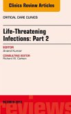 Life-Threatening Infections: Part 2, An Issue of Critical Care Clinics (eBook, ePUB)