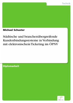 Städtische und branchenübergreifende Kundenbindungssysteme in Verbindung mit elektronischem Ticketing im ÖPNV (eBook, PDF) - Schuster, Michael