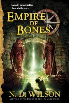 Empire of Bones (Ashtown Burials #3) (eBook, ePUB) - Wilson, N. D.