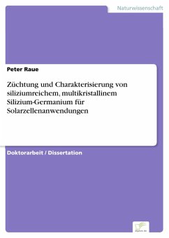Züchtung und Charakterisierung von siliziumreichem, multikristallinem Silizium-Germanium für Solarzellenanwendungen (eBook, PDF) - Raue, Peter