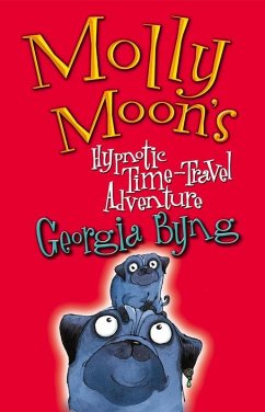 Molly Moon's Hypnotic Time-Travel Adventure (eBook, ePUB) - Byng, Georgia