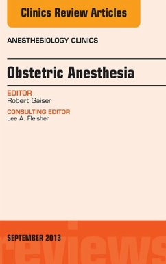 Obstetric and Gynecologic Anesthesia, An Issue of Anesthesiology Clinics (eBook, ePUB) - Gaiser, Robert R.