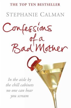 Confessions of a Bad Mother (eBook, ePUB) - Calman, Stephanie