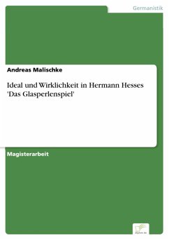 Ideal und Wirklichkeit in Hermann Hesses 'Das Glasperlenspiel' (eBook, PDF) - Malischke, Andreas