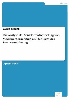 Die Analyse der Standortentscheidung von Medienunternehmen aus der Sicht des Standortmarketing (eBook, PDF) - Schenk, Guido