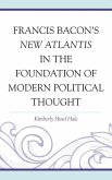 Francis Bacon's New Atlantis in the Foundation of Modern Political Thought (eBook, ePUB)