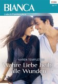 Wahre Liebe heilt alle Wunden (eBook, ePUB)