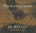 The Burning Shore: How Hitler's U-Boats Brought World War II to America