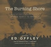 The Burning Shore: How Hitler's U-Boats Brought World War II to America