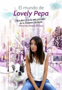 El mundo de Lovely Pepa : descubre el lado más personal de la bloguera de moda - Pereira Romero, Alexandra