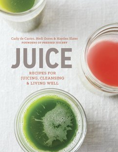 Juice: Recipes for Juicing, Cleansing, and Living Well - De Castro, Carly; Gores, Hedi; Slater, Hayden