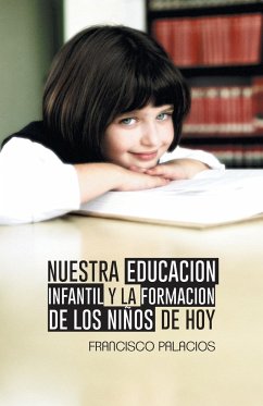 Nuestra Educacion Infantil y La Formacion de Los Ninos de Hoy - Palacios, Francisco