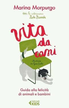 Vita da cani. Guida alla felicità di animali e bambini - Morpurgo, Marina; Bianchi, Paola
