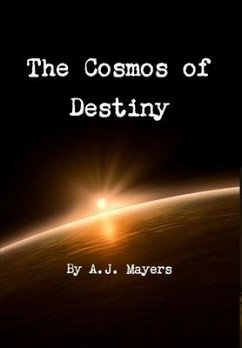 The Cosmos of Destiny - Mayers, A. J.