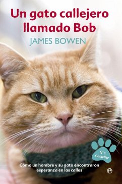 Un gato callejero llamado Bob : cómo un hombre y su gato encontraron esperanza en las calles - Bowen, James