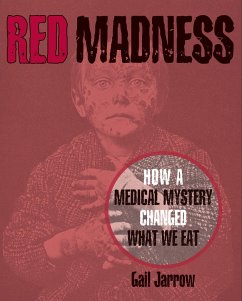 Red Madness: How a Medical Mystery Changed What We Eat - Jarrow, Gail