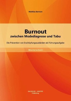 Burnout zwischen Modediagnose und Tabu: Die Prävention von Erschöpfungszuständen als Führungsaufgabe - Bertram, Matthias