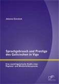 Sprachgebrauch und Prestige des Galicischen in Vigo: Eine soziolinguistische Studie einer Regional- und Minderheitensprache