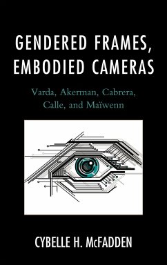 Gendered Frames, Embodied Cameras - McFadden, Cybelle H