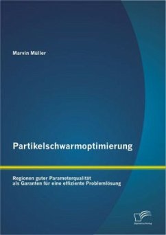 Partikelschwarmoptimierung: Regionen guter Parameterqualität als Garanten für eine effiziente Problemlösung - Müller, Marvin