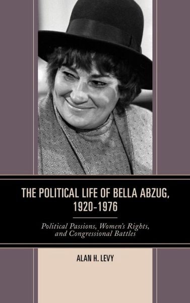 The Political Life of Bella Abzug, 1920-1976 (eBook, ePUB)