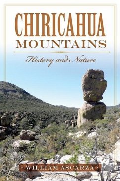 Chiricahua Mountains:: History and Nature - Ascarza, William