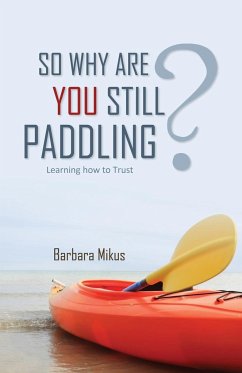 So Why Are You Still Paddling? - Mikus, Barbara