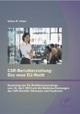 CSR-Berichterstattung - Das neue EU-Recht: Bewertung des EU-Richtlinienvorschlags vom 16. April 2013 und die Rechtsbestimmungen der CSR-Vorreiter Dänemark und Frankreich