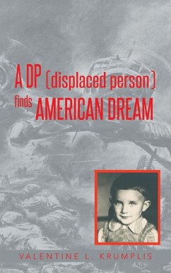 A DP (Displaced Person) Finds American Dream - Krumplis, Valentine L.