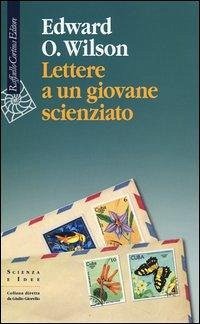 Lettere a un giovane scienzato - Wilson, Edward O.