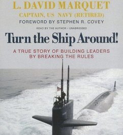 Turn the Ship Around!: A True Story of Building Leaders by Breaking the Rules - Marquet, L. David