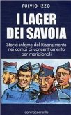 I lager dei Savoia. Storia infame del Risorgimento nei campi di concentramento per meridionali I lager dei Savoia. Storia infame del Risorgimento nei campi di concentramento per meridionali