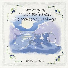 The Story of Milisa Rhinehart the Mouse with Wings - Hall, Debra L.