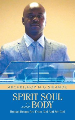 Spirit Soul and Body - Sibande, Archbishop N. G.