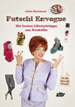 Futschi Envogue. Die besten Livestyletipps aus Neukölln - Hartmann, Jutta