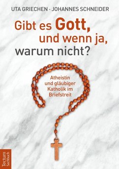 Gibt es Gott, und wenn ja, warum nicht? (eBook, PDF) - Griechen, Uta; Schneider, Johannes