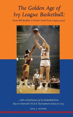 The Golden Age of Ivy League Basketball - Hutter, Paul A.