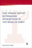 The "Whole Truth": Rethinking Retribution in the Book of Tobit (eBook, PDF)