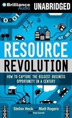 Resource Revolution: How to Capture the Biggest Business Opportunity in a Century - Heck, Stefan; Rogers, Matt