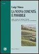 La nuova comunità è possibile. Dalla visione di Adriano Olivetti all'attualità di un movimento neo-comunitario La nuova comunità è possibile. Dalla visione di Adriano Olivetti all'attualità di un movimento neo-comunitario