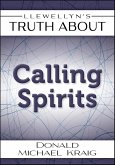 Llewellyn's Truth About Calling Spirits (eBook, ePUB) Llewellyn's Truth About Calling Spirits (eBook, ePUB)