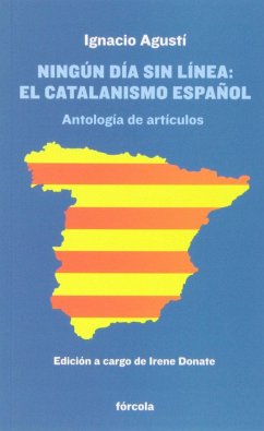 Ningún día sin línea : el catalanismo español : antología de artículos y crónicas literarias - Agustí, Ignacio; Donate Laffitte, Irene; Agustí Peypoch (1913-1974), Ignacio