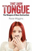 That Darn Tongue: The Weapon of Mass Destruction