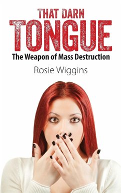 That Darn Tongue: The Weapon of Mass Destruction - Wiggins, Rosie