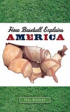 How Baseball Explains America - Bodley, Hal