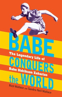 Babe Conquers the World: The Legendary Life of Babe Didrikson Zaharias - Wallace, Rich; Wallace, Sandra Neil
