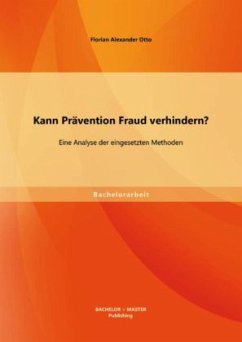 Kann Prävention Fraud verhindern? Eine Analyse der eingesetzten Methoden - Otto, Florian Alexander