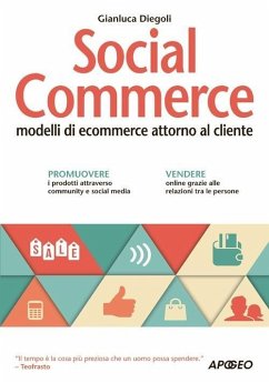 Social commerce. Modelli di ecommerce attorno al cliente - Diegoli, Gianluca
